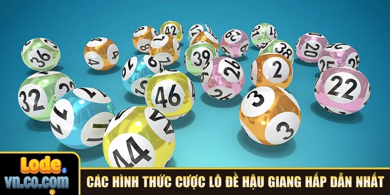 Các hình thức cược lô đề Hậu Giang hấp dẫn nhất